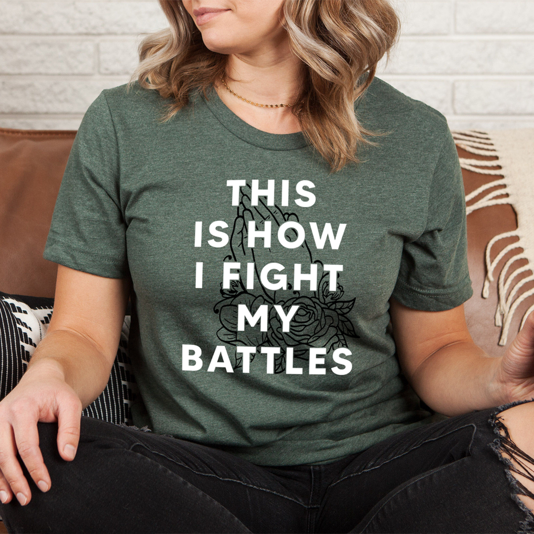 This Is How I Fight My Battles T-Shirt-0