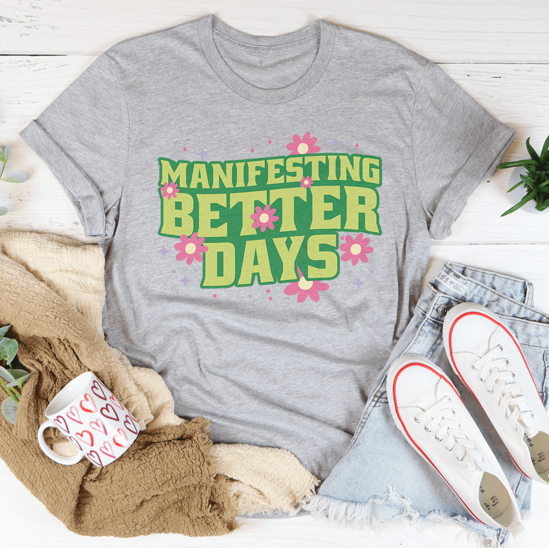 Manifesting Better Days Tee-2
